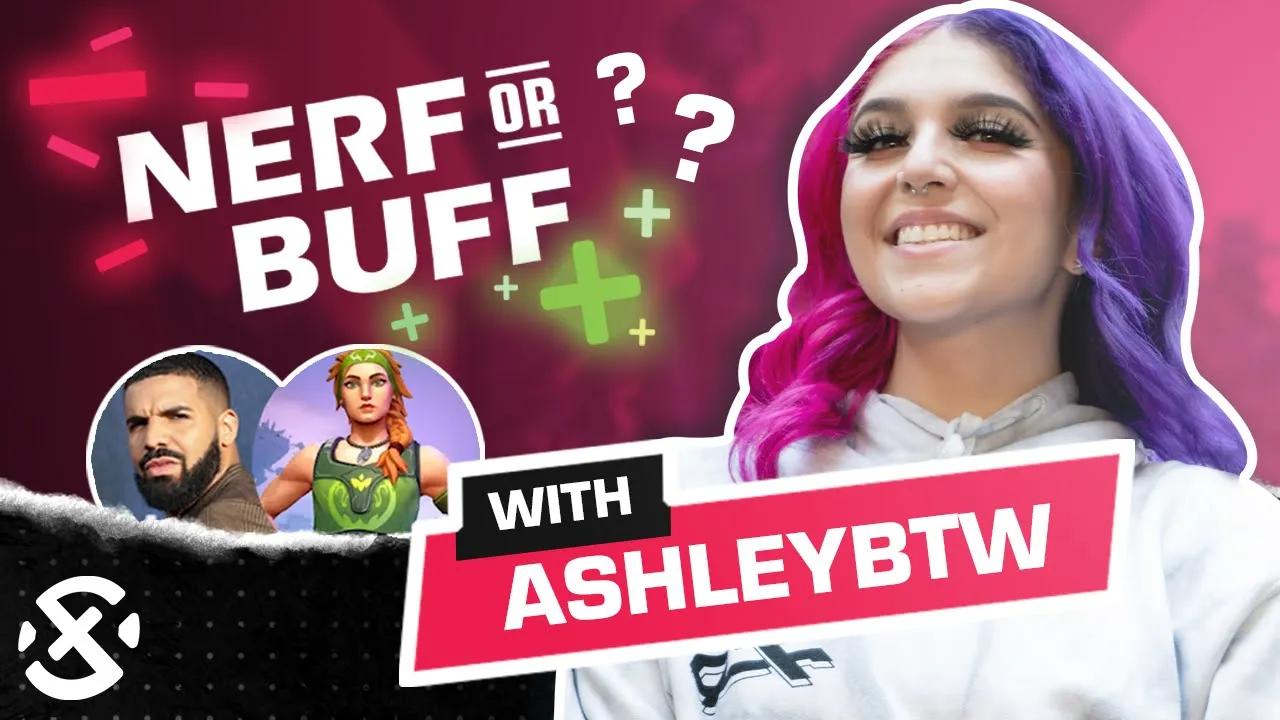 She Thinks Drake is Overrated? (#NerfOrBuff) ft. AshleyBTW thumbnail