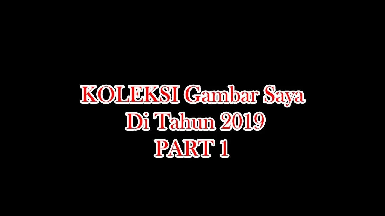 KOLEKSI Gambar Saya Di Tahun 2019 part 1 thumbnail