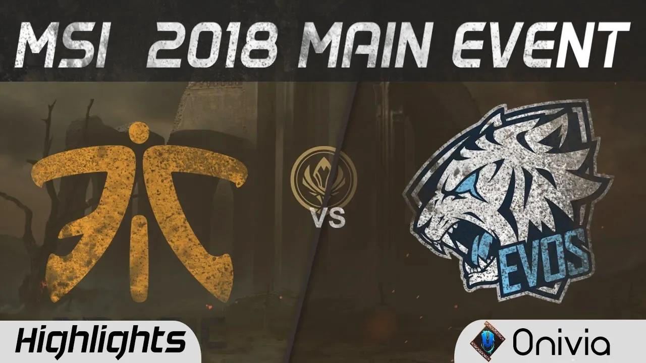 FNC vs EVOS Highlights Game 1 MSI 2018 Main Event Fnatic vs EVOS Esports by Onivia thumbnail