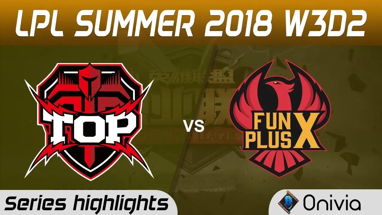 TOP vs FPX Series Highlights LPL Summer 2018 W3D2 TOPSports Gaming vs FunPlus Phoenix by Onivia thumbnail