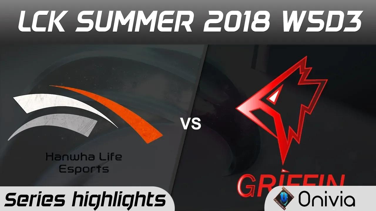 HLE vs GRF Series Highlights LCK Summer 2018 W5D3 Hanwha Life Esports vs Griffin by Onivia thumbnail