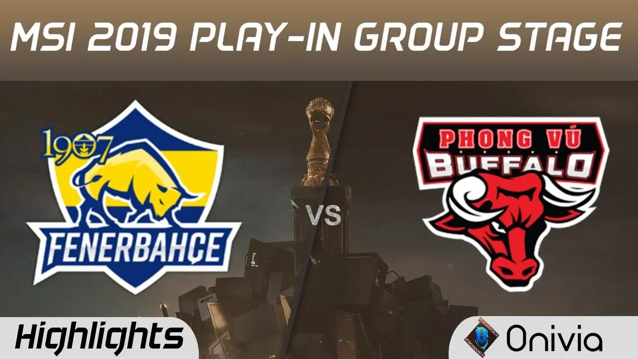 FB vs PVB Highlights MSI 2019 Play in Group Stage 1907 Fenerbahce vs Phong Vu Buffalo by Onivia thumbnail