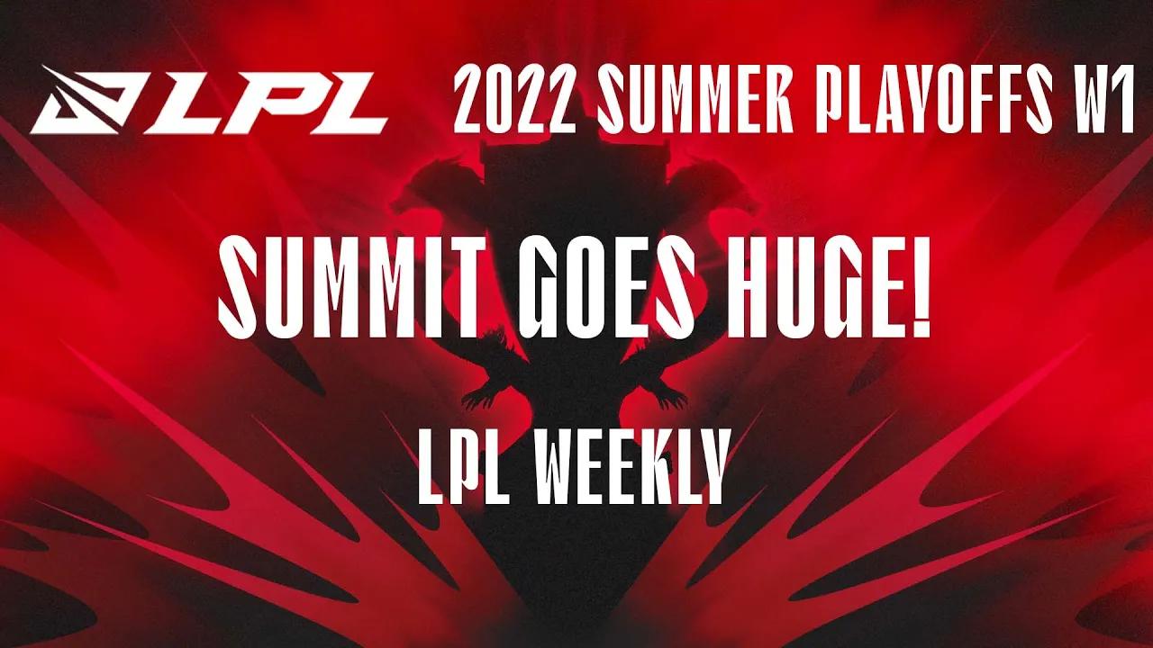 Summit goes huge LPL weekly Summer Playoffs Week 1 thumbnail