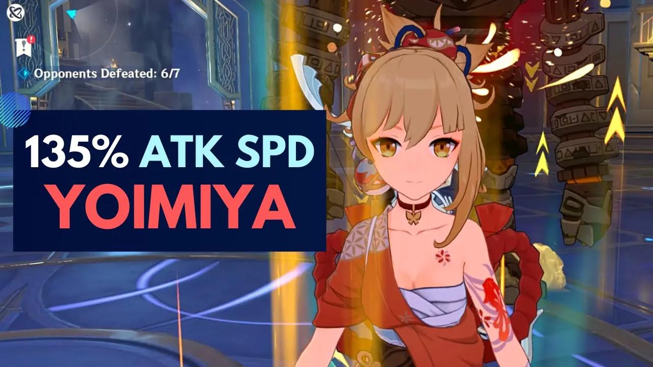 YOIMIYA 135% ATK SPEED (not 160%) thumbnail