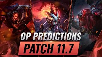 OP PREDICTIONS Patch 11.7 BROKEN Champions, Meta Updates, & More - League of Legends thumbnail