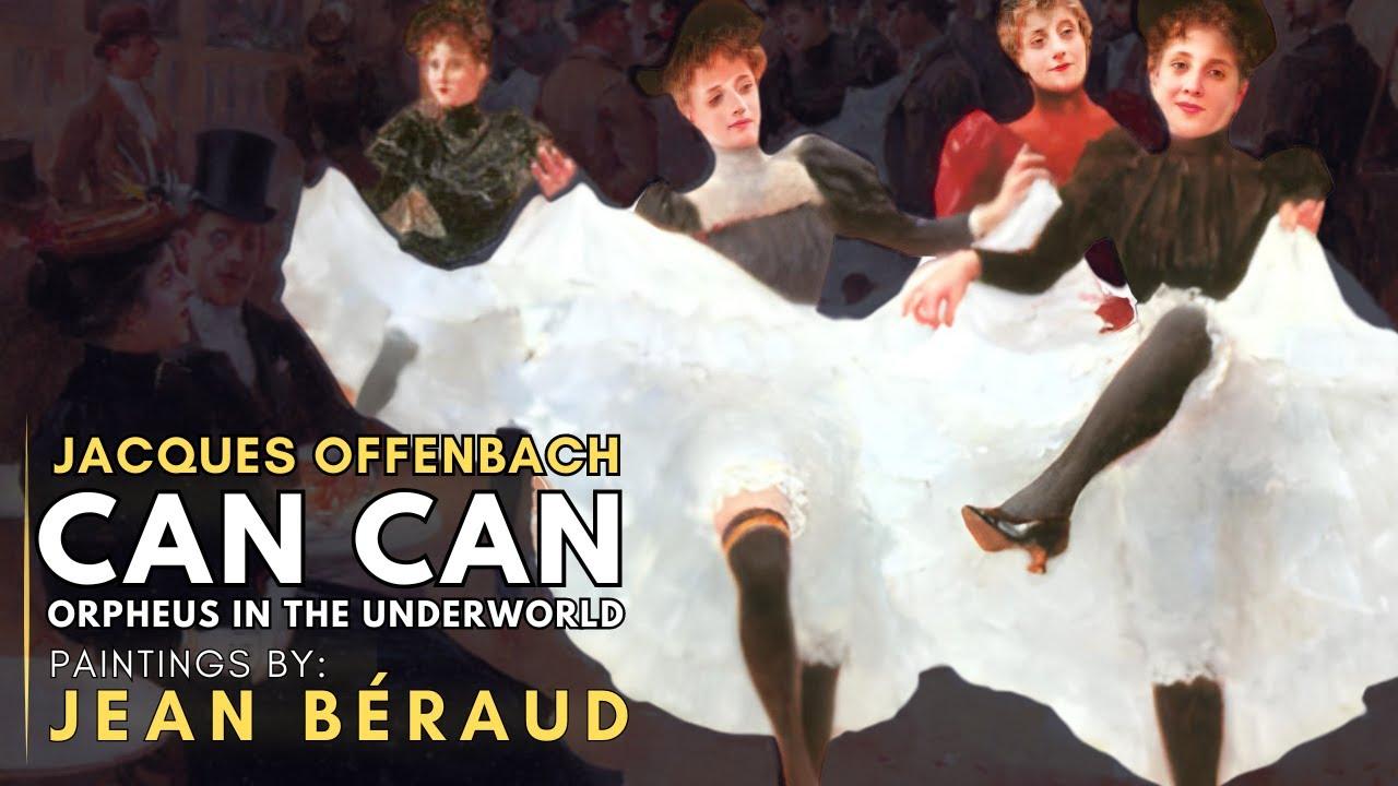 Jacques OFFENBACH - CAN CAN ( Featuring paintings by Jean BÉRAUD ) thumbnail