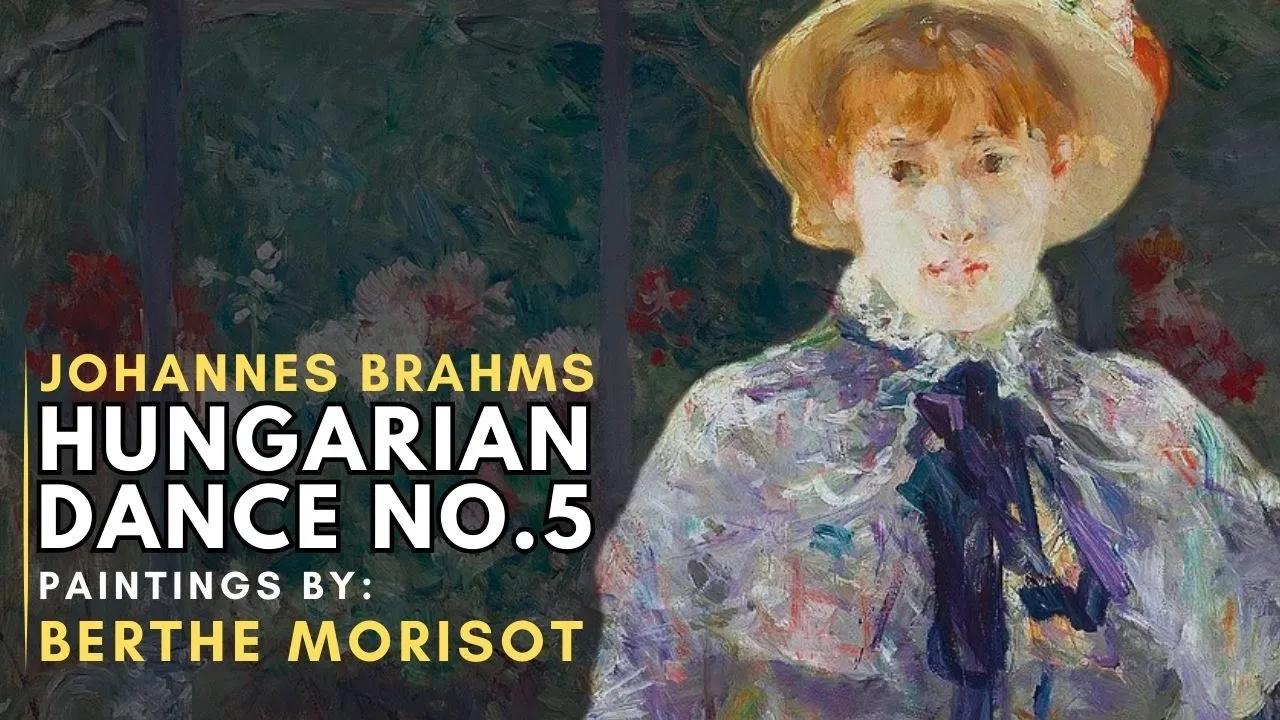 Johannes BRAHMS - Hungarian Dance N5 ( Featuring paintings by Berthe  MORISOT ) thumbnail