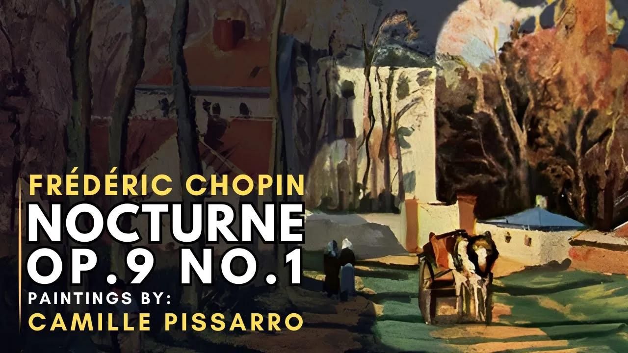 Frédéric CHOPIN - Nocturne Op.9 No.1 ( Featuring paintings by Camille PISSARRO ) thumbnail