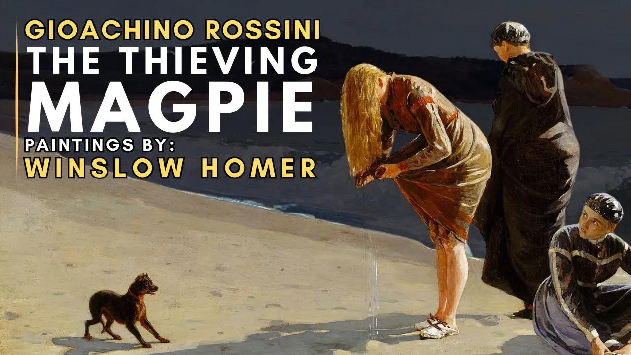 Gioachino ROSSINI - The Thieving Magpie ( Featuring paintings by Winslow HOMER ) thumbnail