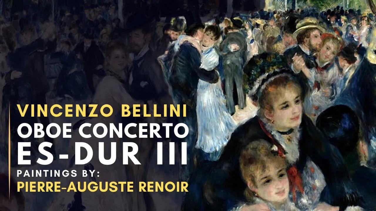 Vincenzo BELLINI - Oboe Concerto Es-Dur III  ( Featuring paintings by Pierre-Auguste RENOIR ) thumbnail