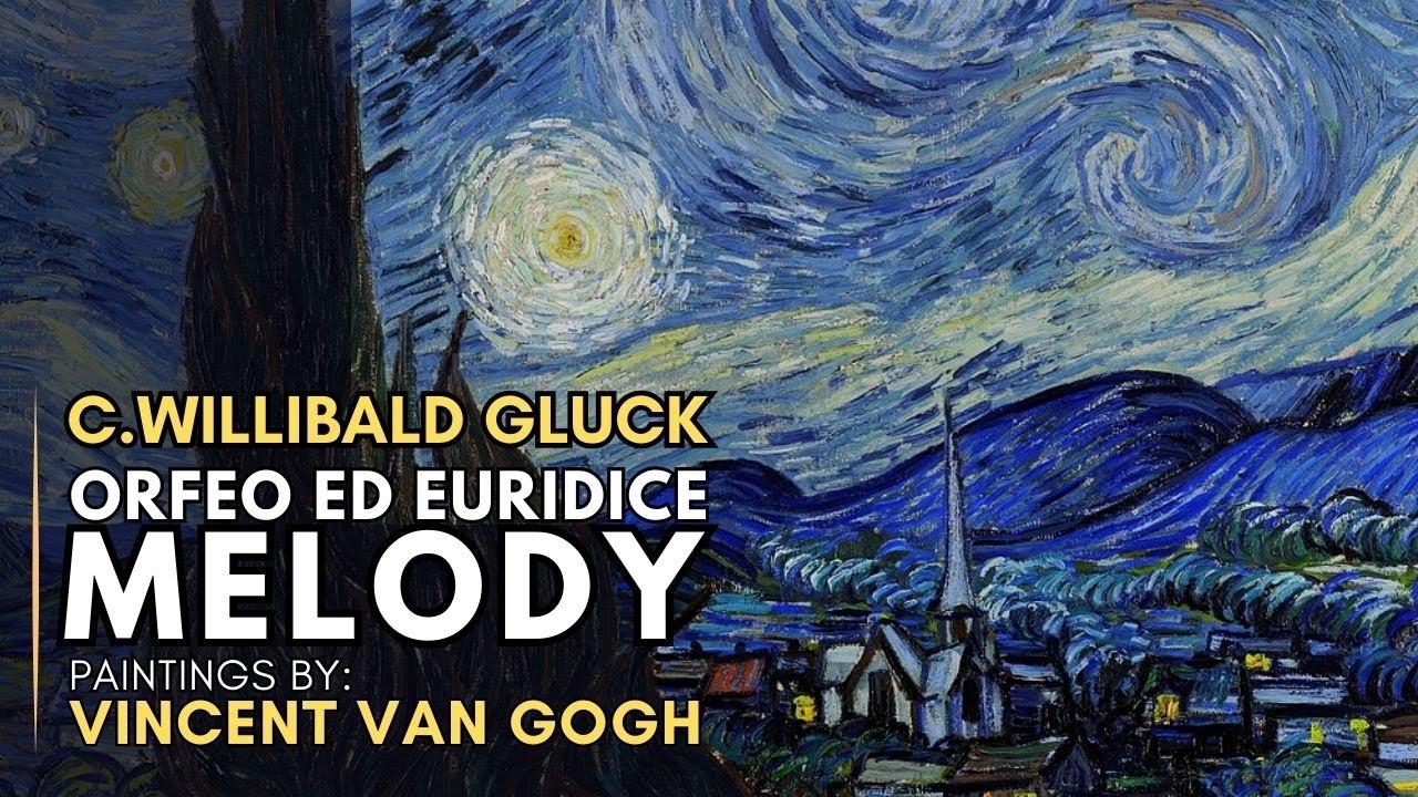 Christoph Willibald GLUCK - Melody from "Orfeo ed Euridice"- Featuring paintings by Vincent van GOGH thumbnail