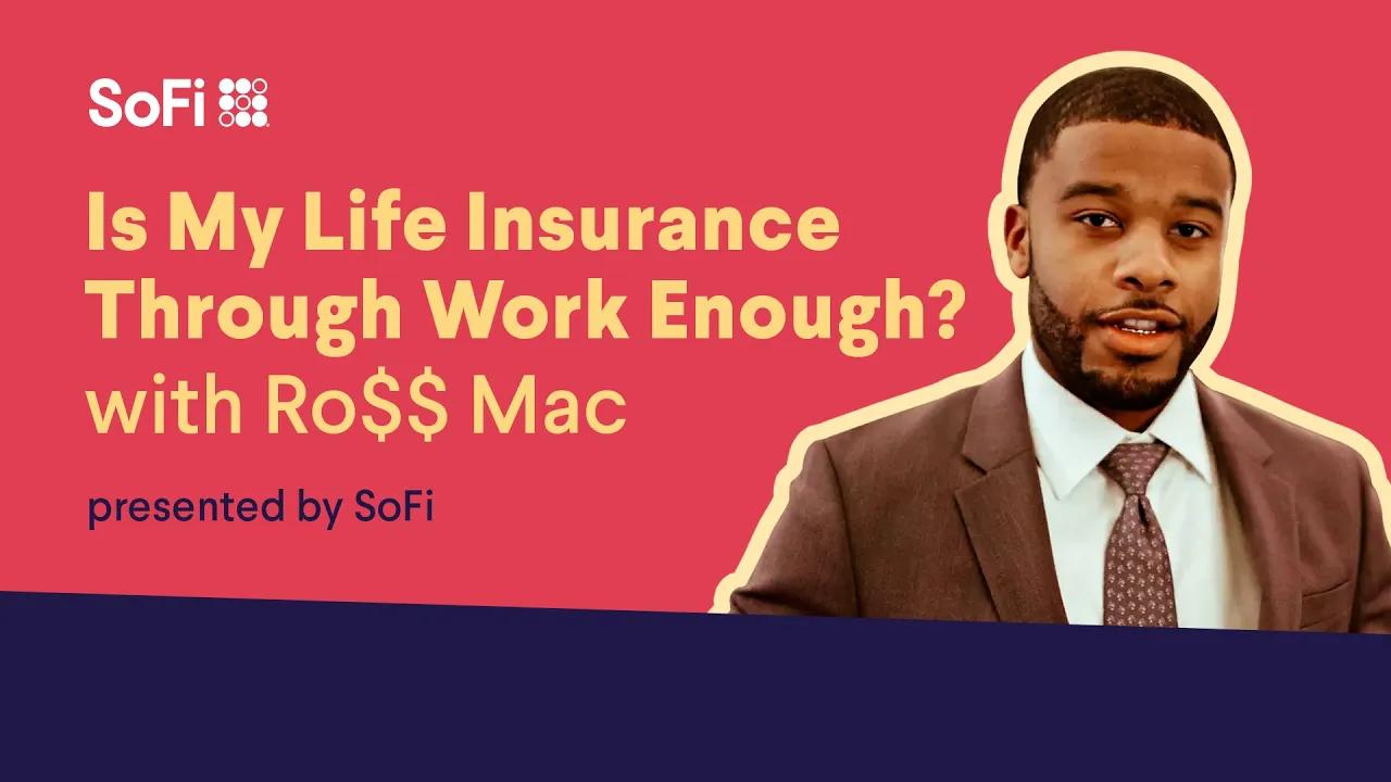 Is My Life Insurance Through Work Enough? with Ro$$ Mac thumbnail