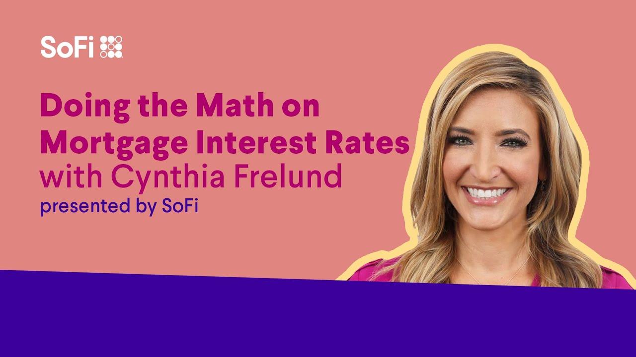 Doing the Math on Mortgage Interest Rates with Cynthia Frelund thumbnail