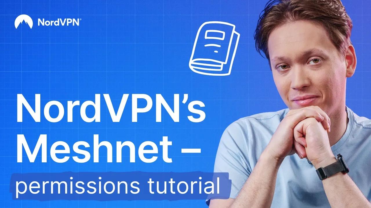 How to use NordVPN’s Meshnet | Permissions tutorial thumbnail