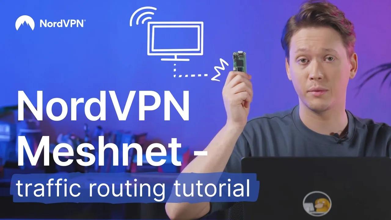 How to use NordVPN’s Meshnet | Traffic routing tutorial thumbnail