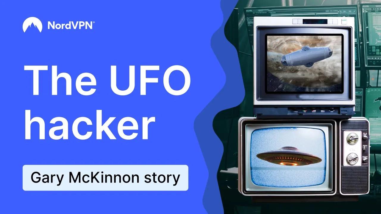 Hacking for UFOs and fighting for his life. Who is Gary McKinnon? | NordVPN thumbnail