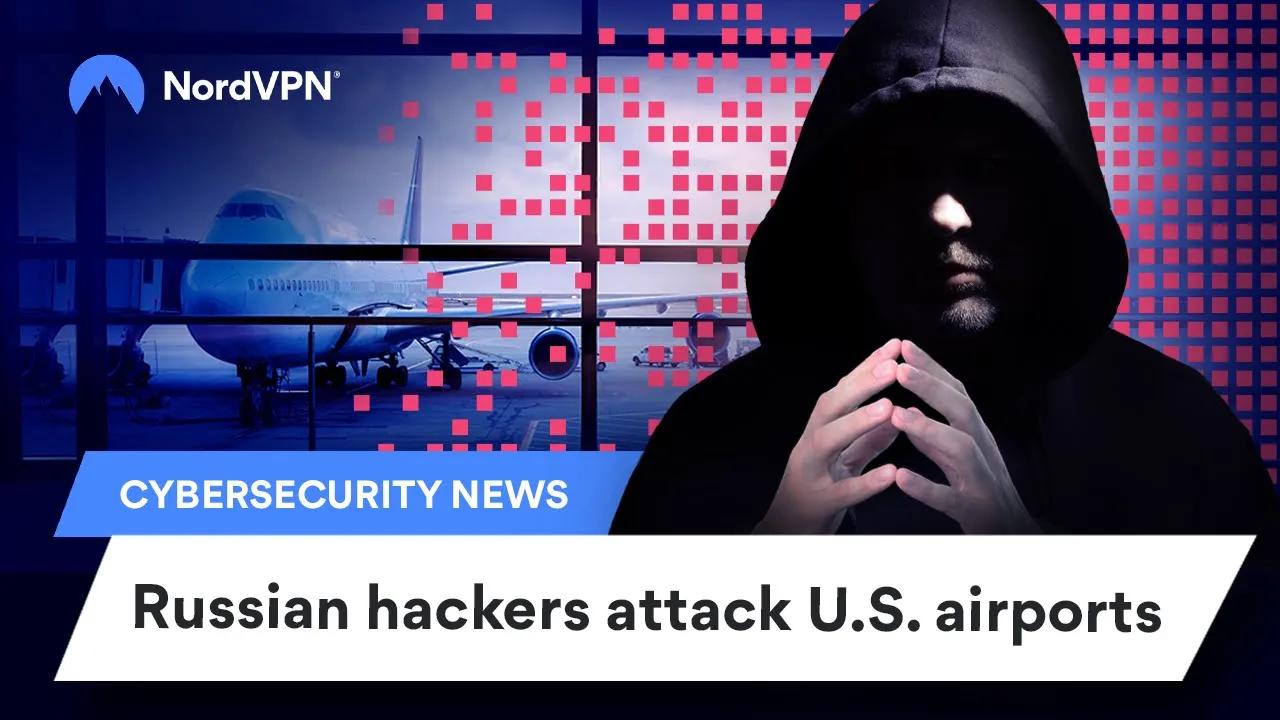 Danger Zone: Russian Hackers Attack U.S. Airport Websites | NordVPN thumbnail