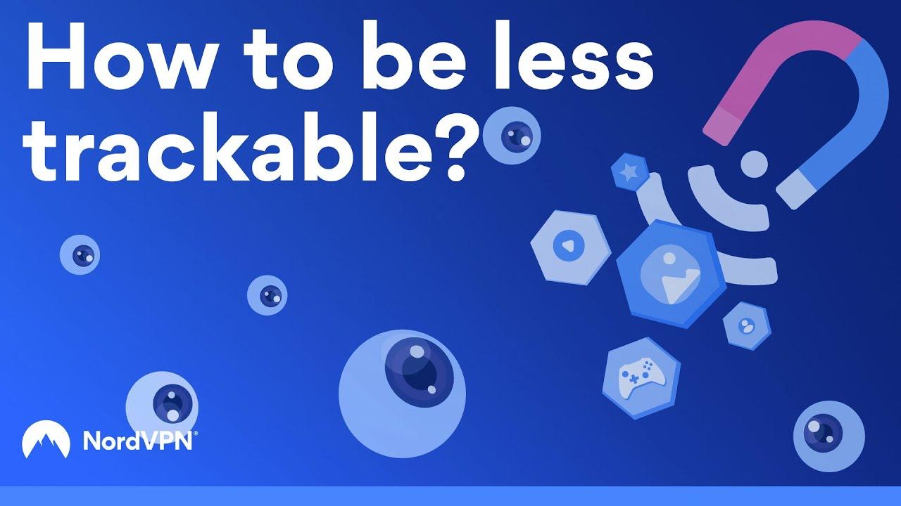 How To Be Less Trackable | NordVPN thumbnail