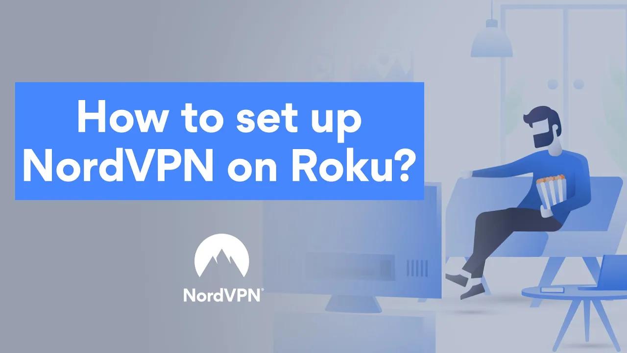 Can you set up NordVPN on Roku? thumbnail