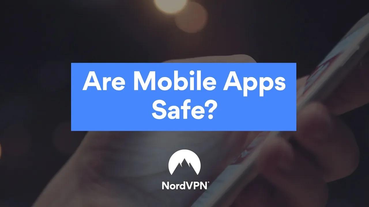 Are You Using Safe Mobile Apps? | NordVPN thumbnail