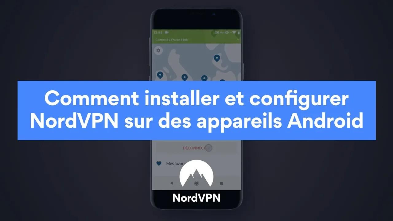 Comment installer et configurer NordVPN sur des appareils Android thumbnail