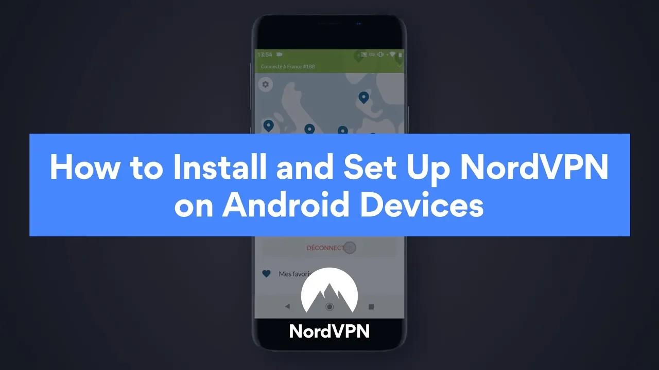 How to Install and Set Up NordVPN on Android Devices thumbnail