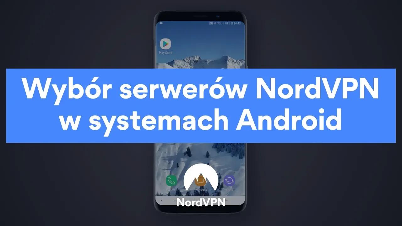 Wybór serwerów NordVPN w systemach Android thumbnail