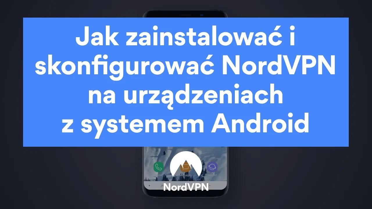 Jak zainstalować i skonfigurować NordVPN na urządzeniach z systemem Android thumbnail