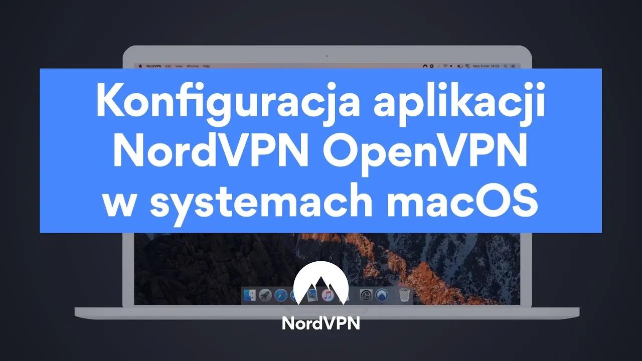 Konfiguracja aplikacji NordVPN OpenVPN w systemach macOS thumbnail