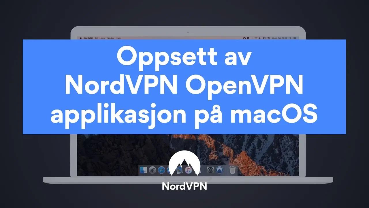 Oppsett av NordVPN OpenVPN applikasjon på macOS thumbnail