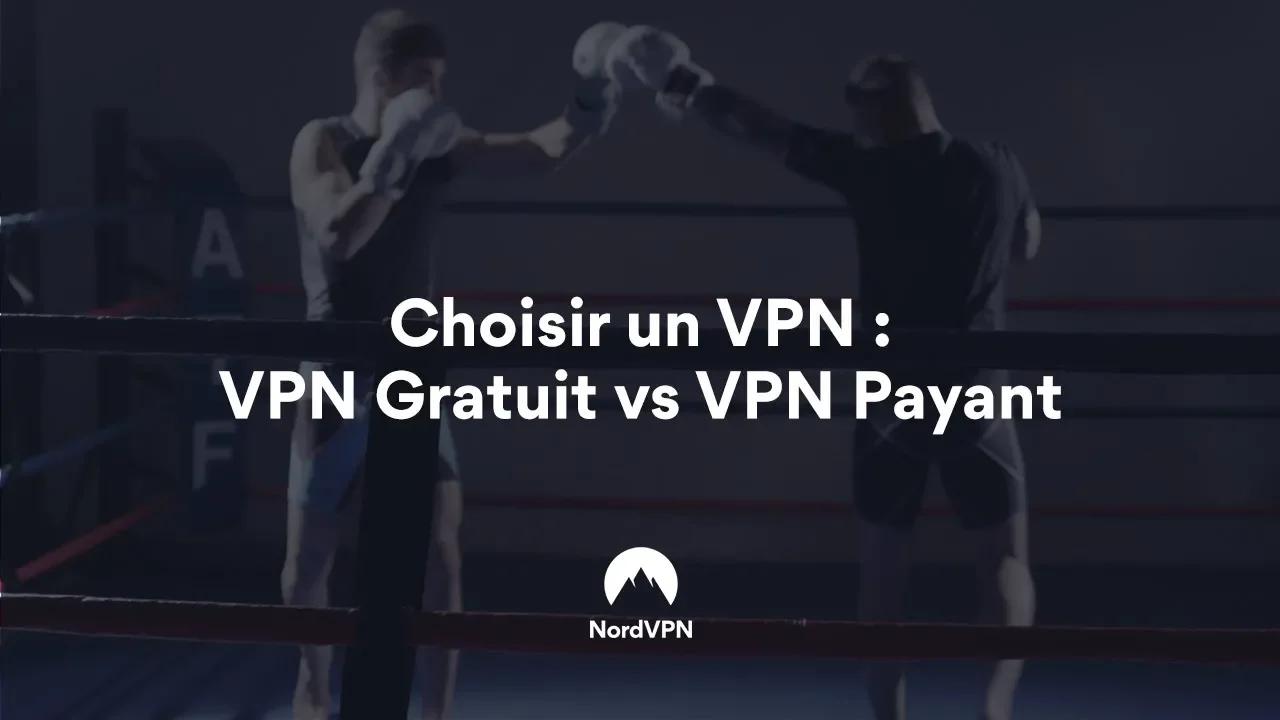 Choisir un VPN : VPN Gratuit vs VPN Payant | NordVPN thumbnail