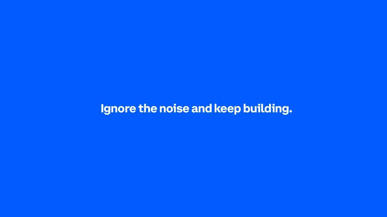 Ignore the noise. Keep building. thumbnail