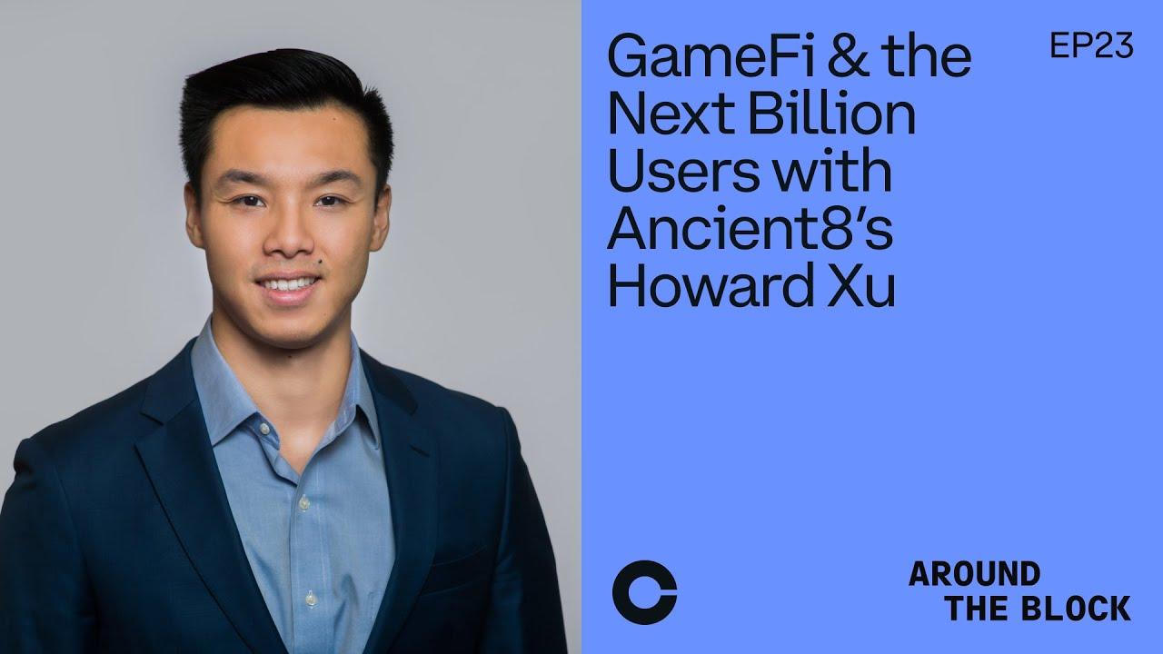 Around The Block Ep 23 - GameFi & the Next Billion Users with Ancient8’s Howard Xu thumbnail