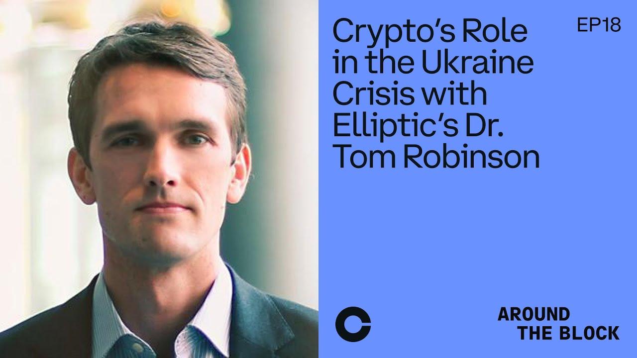 Around The Block Ep 18 - Crypto’s Role in the Ukraine Crisis with Elliptic’s Dr. Tom Robinson thumbnail