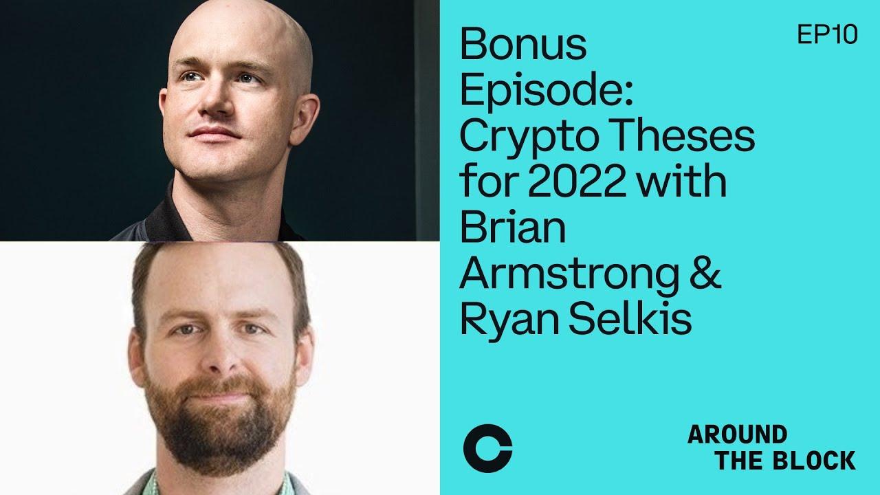 Around The Block - Special Episode: Crypto Theses for 2022 with Brian Armstrong & Ryan Selkis thumbnail