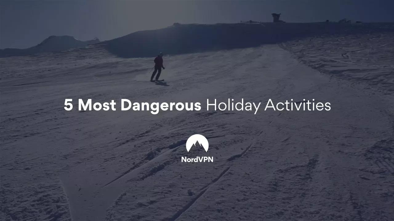 5 surprisingly dangerous holiday activities | NordVPN thumbnail