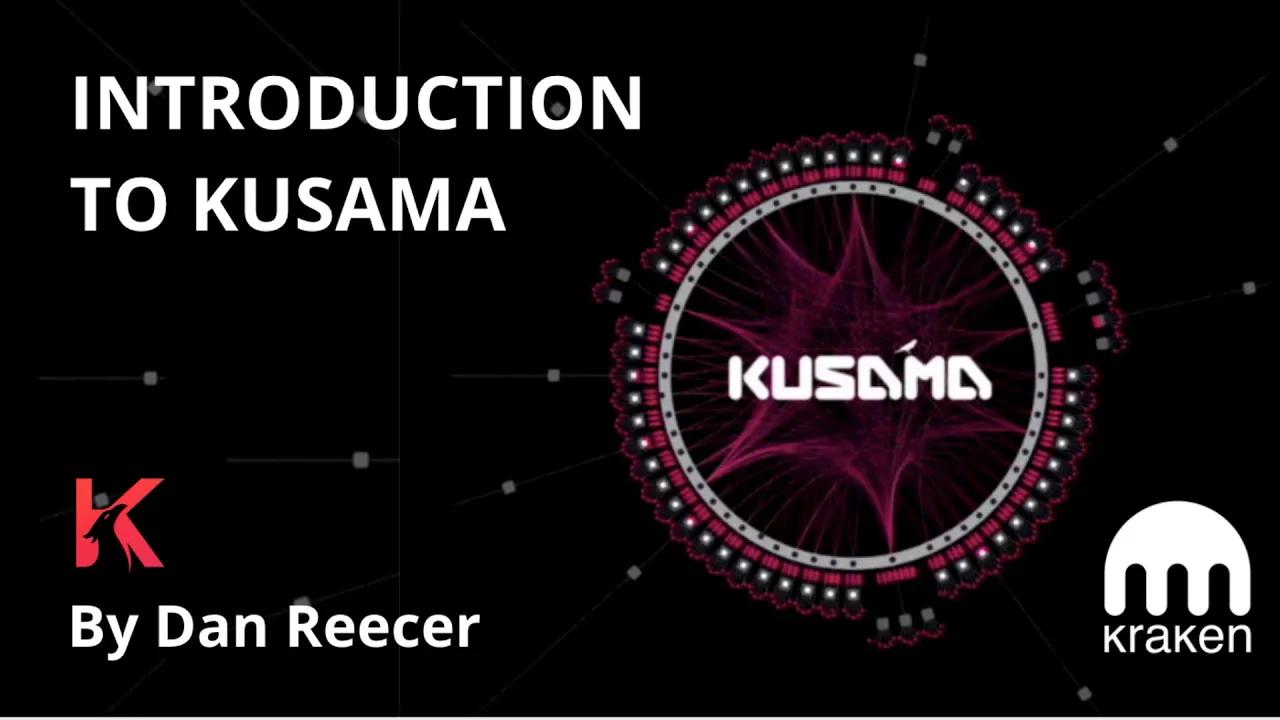 Introduction to KUSAMA - Presented by Dan Reecer thumbnail