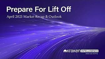 🚀  PREPARE FOR LIFT OFF  🚀   April 2021 Recap/Outlook from Kraken Intelligence   🔥 thumbnail