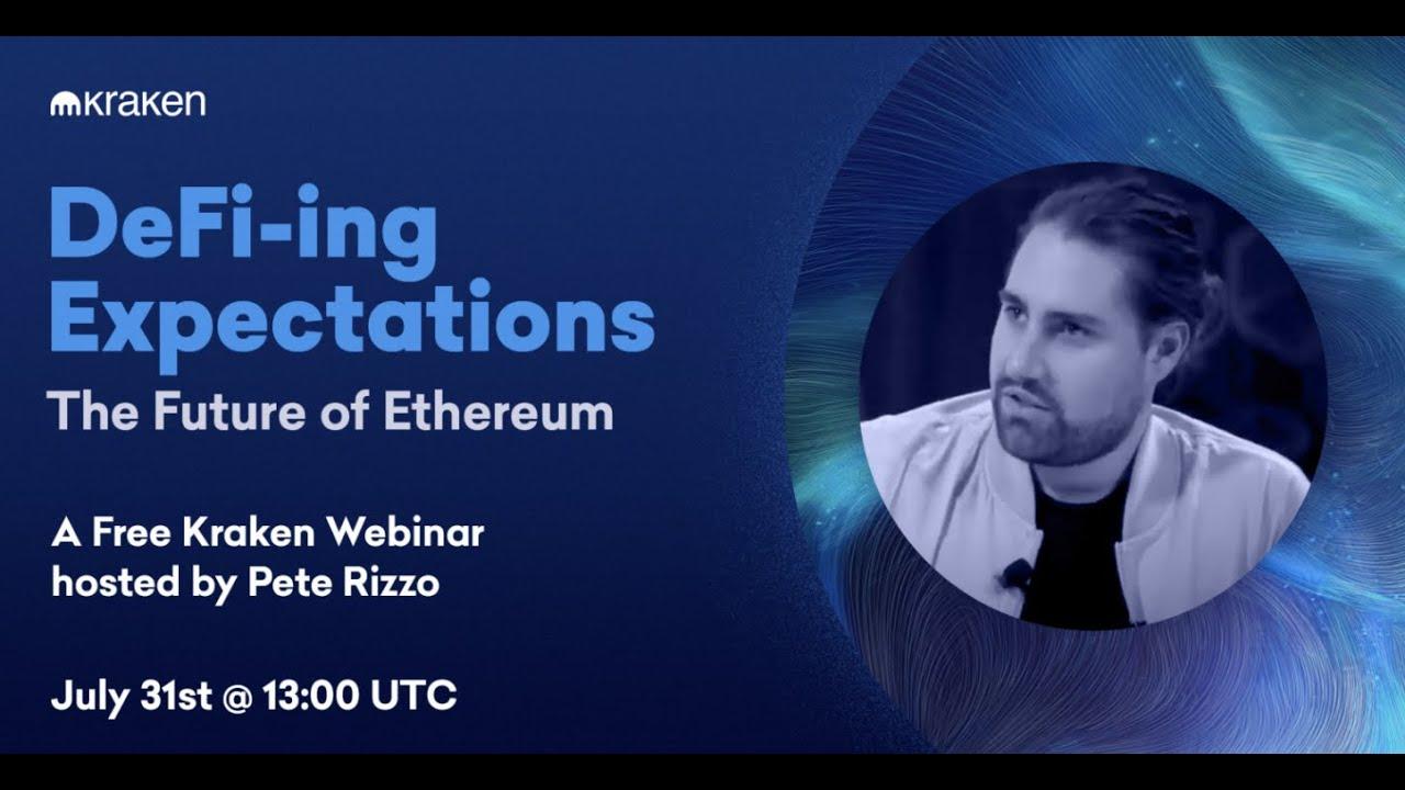 DeFi-ing Expectations: The Future of Ethereum | A Kraken Webinar w/ Pete Rizzo – July 31 @ 13:00 UTC thumbnail