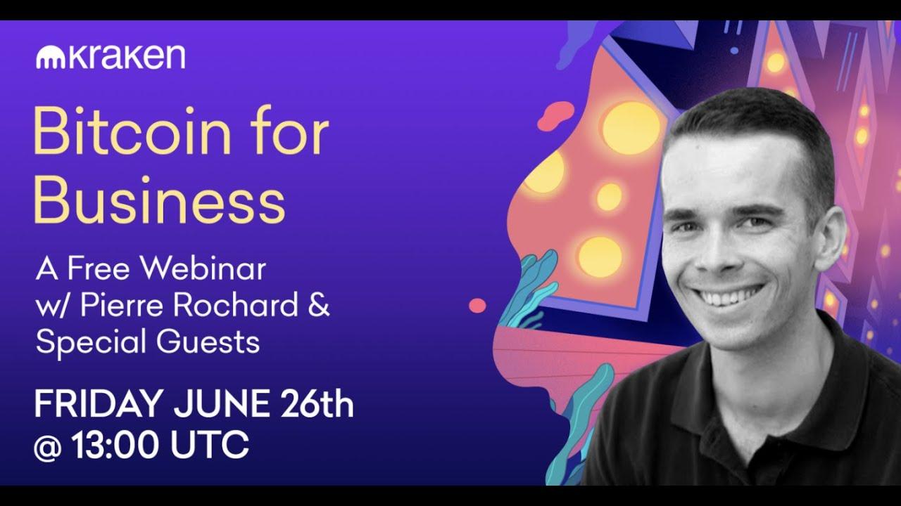 Bitcoin for Business: A Free Kraken Webinar w/ Pierre Rochard and guests thumbnail