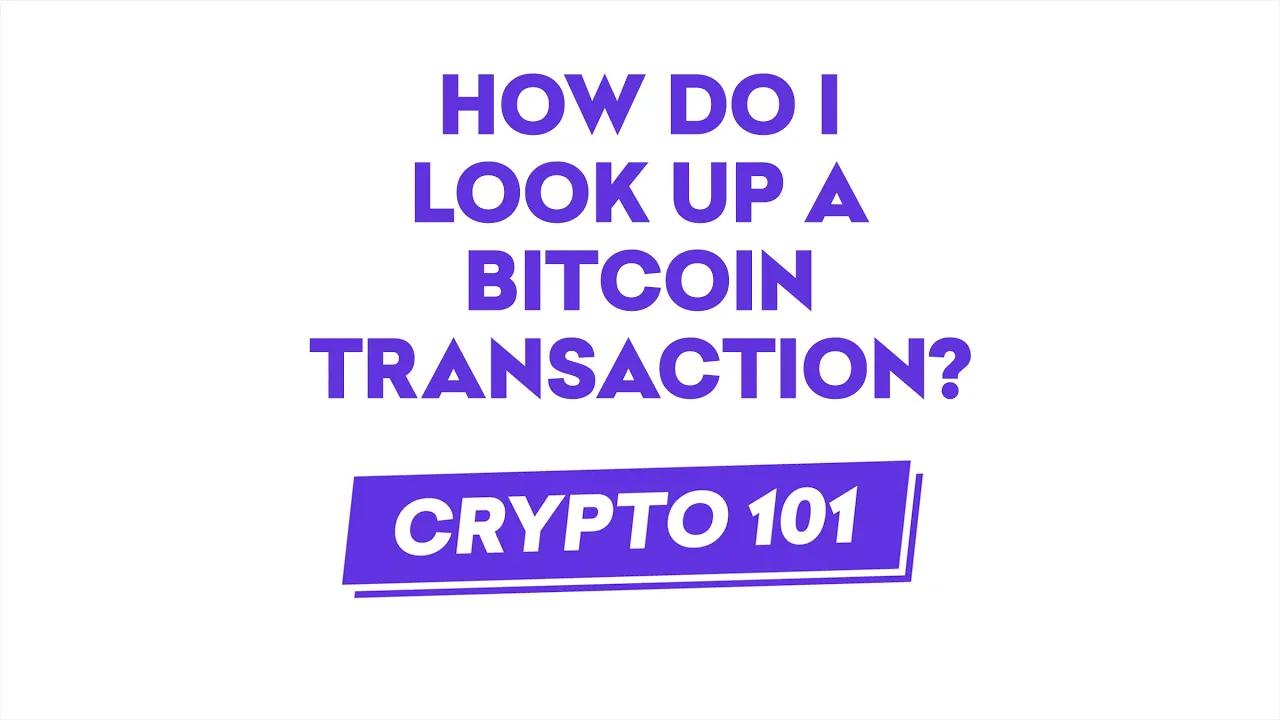 Crypto 101: How To Look Up A Bitcoin Transaction? thumbnail