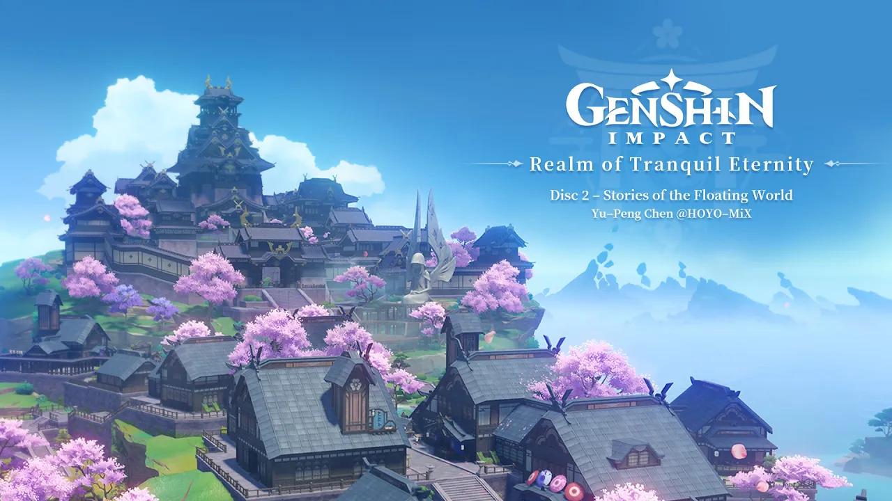 Realm of Tranquil Eternity - Disc 2: Stories of the Floating World｜Genshin Impact thumbnail