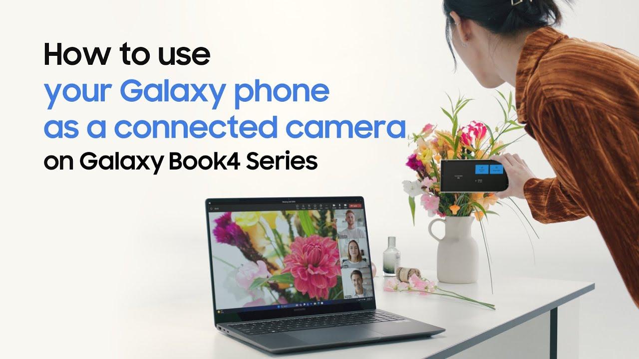 Galaxy Book4 Series: How to use your Galaxy phone as a connected camera for video calls | Samsung thumbnail