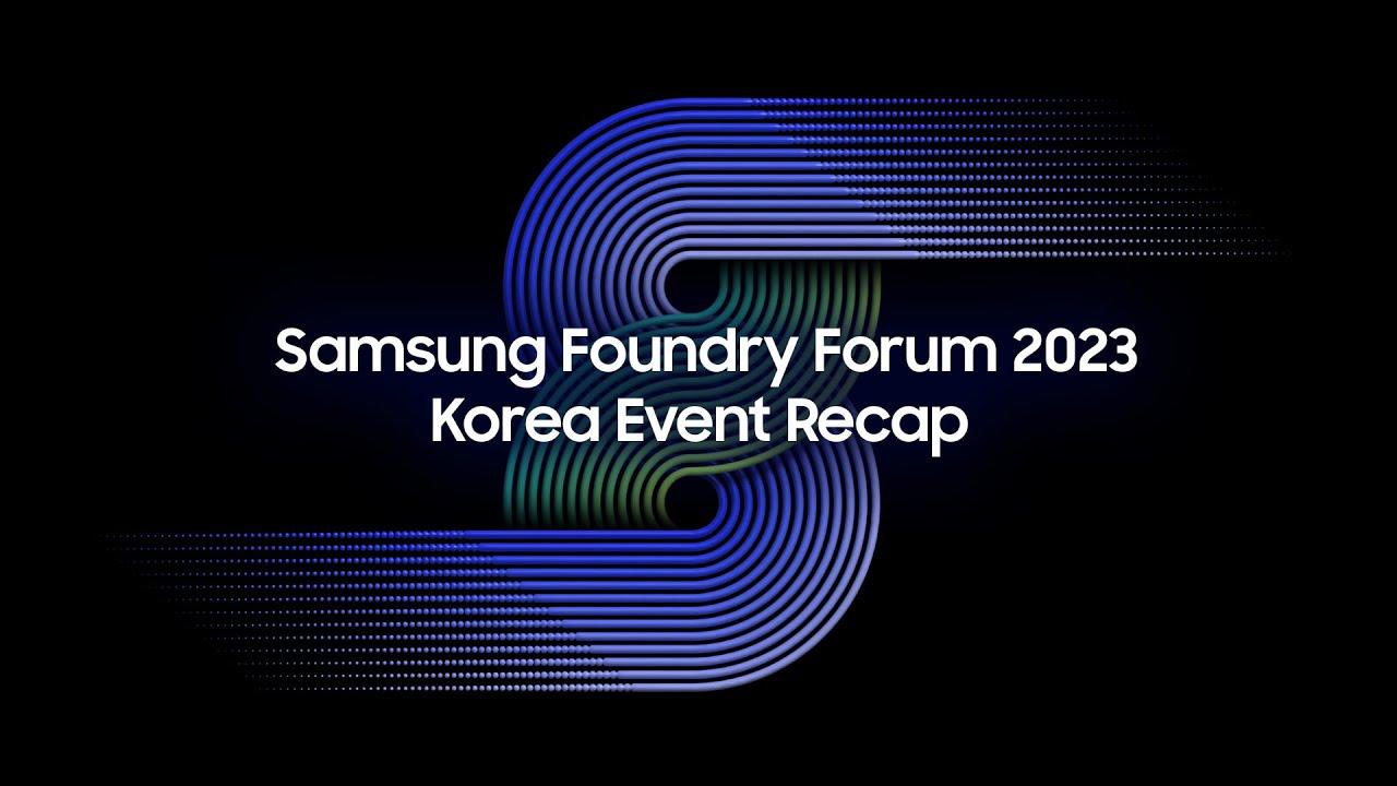 Samsung Foundry Forum 2023 Korea Event Recap thumbnail