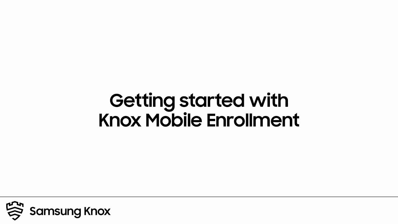 Knox: Getting started with Knox Mobile Enrollment | Samsung thumbnail