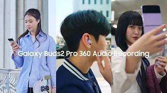 Galaxy Buds2 Pro: 360 Audio Recording |  Samsung thumbnail