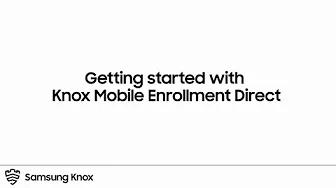 Knox: Getting started with KME Direct | Samsung thumbnail