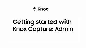 Getting started with Knox Capture: Admin | Samsung thumbnail