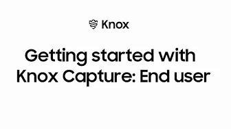 Getting started with Knox Capture: End user | Samsung thumbnail