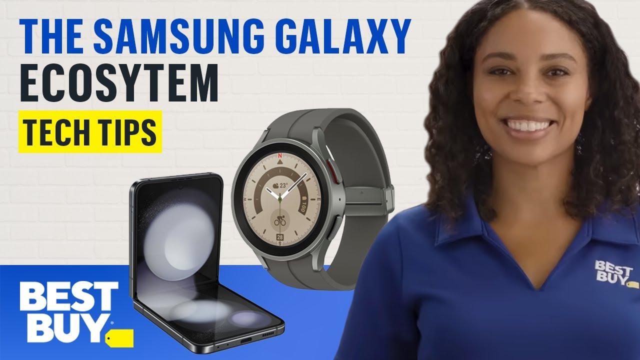 Connect Your Devices With The Samsung Galaxy Ecosystem - Tech Tips from Best Buy thumbnail